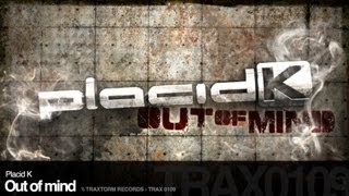 Placid K - Out of mind (Traxtorm Records - TRAX 0109)
