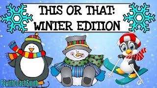 This or That: Winter Edition  PE activity or BRAIN BREAK!