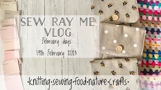 Sew Ray Me vlog - February days - 19th February 2023