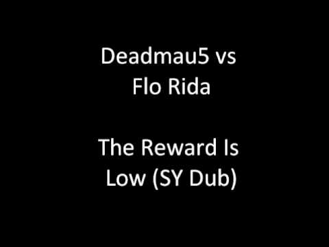 Deadmau5 vs Flo Rida - The Reward Is Low (SY Dub)