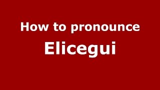 How to pronounce Elicegui