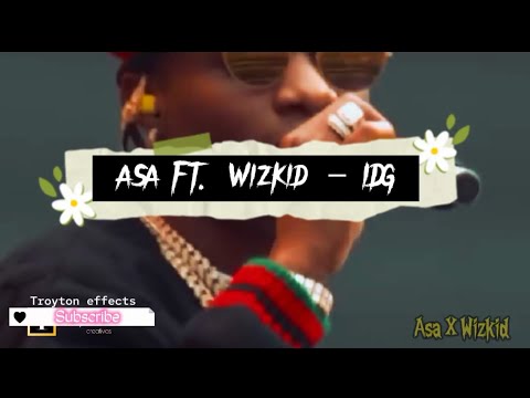 ASA Ft. Wizkid - IDG (Official Music Video)  #2022 #wizkid #troytoneffects