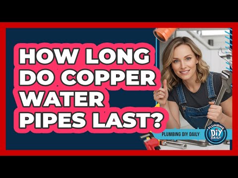 How Long Do Copper Water Pipes Last?