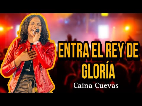 Caina Cuevas Ministry/ Entra Rey de Gloria/ Live. #citaconelpadre