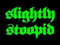Slightly Stoopid - Running Away