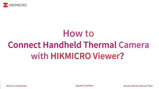 How to | Connect Your Handheld Thermal Camera with HIKMICRO Viewer