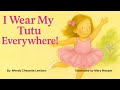 I Wear My Tutu Everywhere Read Aloud Storytime For Kids 32 Of 1001 Before School Wonder4Kids