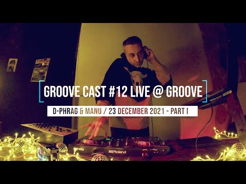 D-Phrag & Manu Live @ Groove Cast #12, Groove, 23 December 2021 - Part I [Progressive House]