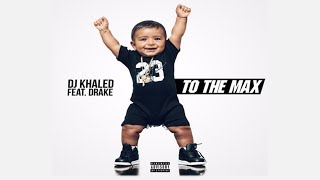 DJ Khaled - To The Max ft. Drake (Clean)