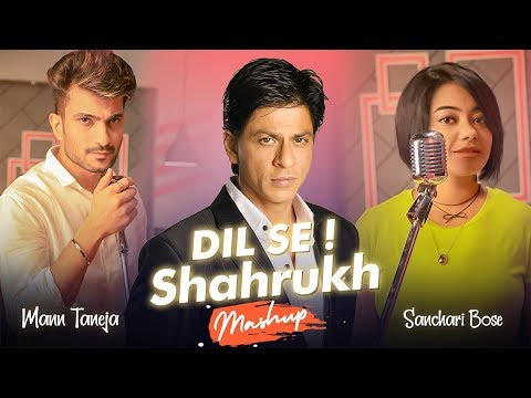 Dil Se Shahrukh Mashup 2019 - Mann Taneja | Sanchari Bose | SRK MASHUP