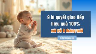 9 bí quyết giao tiếp hiệu quả với trẻ 6 tháng tuổi hiệu quả 100% #viaconcung #kienthucchamcon