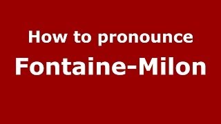 How to pronounce Fontaine-Milon