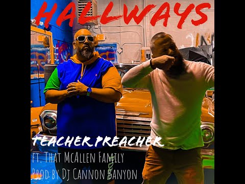 Hallways - Teacher Preacher ft. That McAllen Family