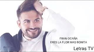 FRAN OCAÑA - ERES LA FLOR MÁS BONITA (letra)
