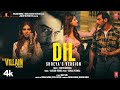 Dil Shreya S Version Ek Villain Returns John Disha Arjun Tara Kaushik Guddu Mohit S Kunaal V
