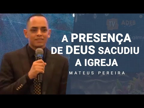 Mateus Pereira -  A presença de DEUS sacudiu a igreja
