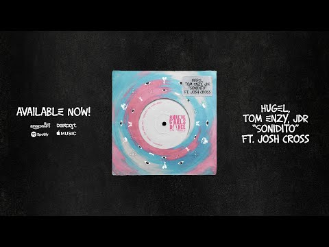 HUGEL, Tom Enzy, JDR - Sonidito ft. Josh Cross [Make The Girls Dance Records]