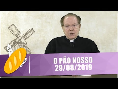 O Pão Nosso - 29/08/19
