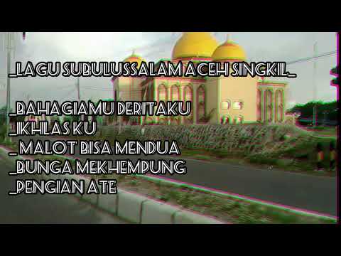 Lagu Subulussalam Aceh Singkil || album terpopuler