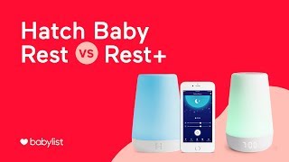 Comparison: Hatch Baby Rest vs. Rest+ Sound Machine, Night Light & Time-to-Rise - Babylist
