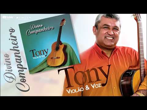 Tony Violão e Voz - Divino Companheiro - #DivinoCompanheiro
