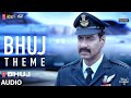Bhuj Theme (Audio) Bhuj: The Pride Of India | Ajay D, Sanjay D |  Shikha J,  Amar M,  Anil V
