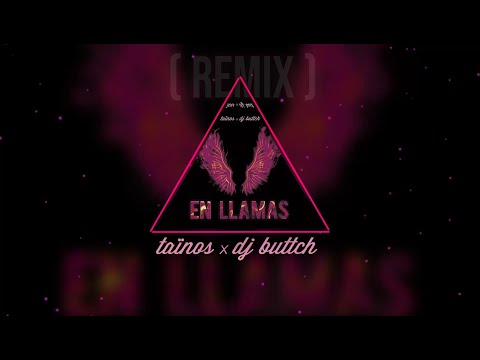 Taïnos Feat. Dj Buttch - En Llamas (Hey Mama) [REMIX]