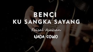 Download lagu BENCI KU SANGKA SAYANG // Faisal Asahan // KARAOKE GITAR AKUSTIK NADA COWO ( MALE ) mp3
