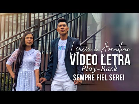Leticia e Jonathan - SEMPRE FIEL SEREI ( Vídeo Letra Play-back )