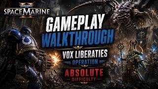 WARHAMMER 40K: SPACE MARINE 2 COURAGE AND HONOR! VOX LIBERATIES OPERATION ABSOLUTE DIFFICULTY!