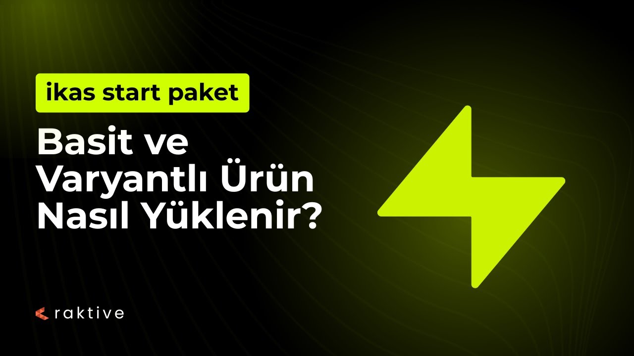 ikas Ürün Yükleme: Basit ve Varyantlı Ürün Yükleme