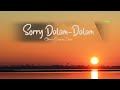 Lirik SORRY DALAM DALAM Kalau Ko Marah Jangan Sampe Matahari Terbenam Sorrydalam Dalam