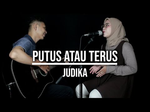 PUTUS ATAU TERUS - JUDIKA (LIVE COVER INDAH YASTAMI)
