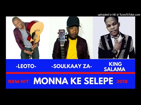 Soulkaay ZA & Leoto ft King Salama_Monna Ke Selepe