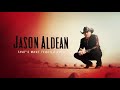 Jason Aldean That S What Tequila Does Official Audio