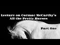 Lecture on Cormac McCarthy's  All the Pretty Horses: Part 1
