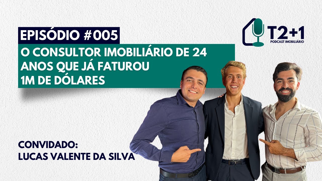 Ep. 005 | Lucas Valente | O consultor imobiliário de 24 anos que já faturou 1M de dólares