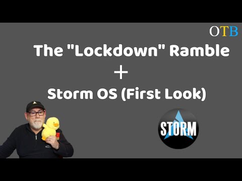 OTB's Linux "Lockdown" Ramble, Plus A First Look at Storm OS