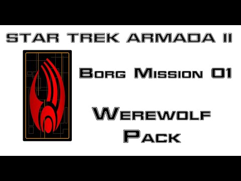 Star Trek Armada II - Borg Mission 01 Werewolf Pack