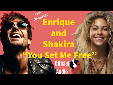 Enrique Iglesias and Shakira "You Set me Free" Official Audio