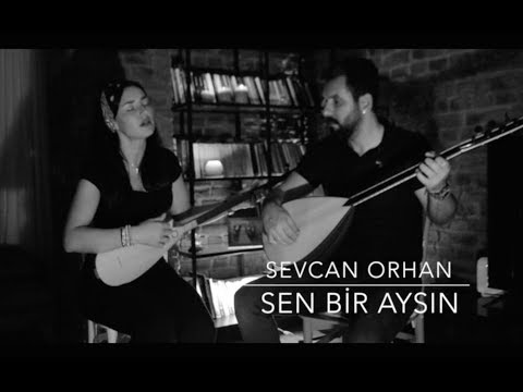 Sevcan Orhan - Sen Bir Aysın Türküsü