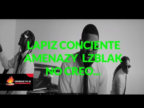 Amenazzy x Lapiz Conciente x Iz Blakk - No Creo II (Video Oficial)