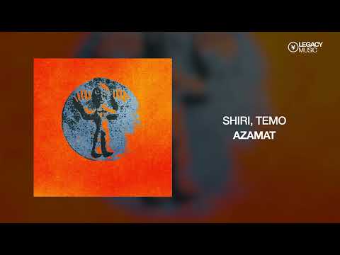 TEMO, SHIRI, BLIZKEY – AZAMAT