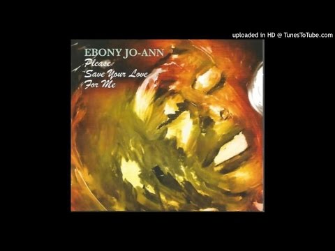 COMENTARIO Ebony JoAnn - Please Save Your Love For Me