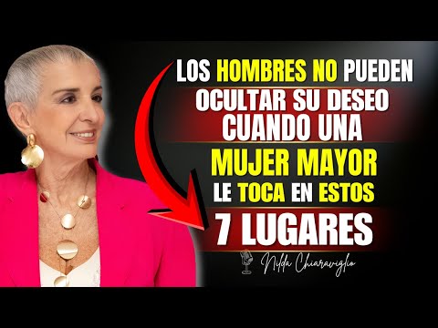 Cuando una Mujer Mayor lo Toca Aquí… Él Pierde el Control |  Nilda Chiaraviglio