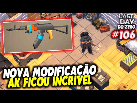 NOVA MODIFICAÇÃO DA AK FICOU INCRÍVEL - LAST DAY DO ZERO 3 #106