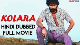 Kolara - Hindi Dubbed Full Movie  Yogesh Naina Sar