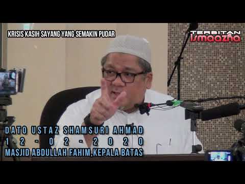 Ustaz Shamsuri Ahmad-Krisis kasih sayang yang semakin pudar