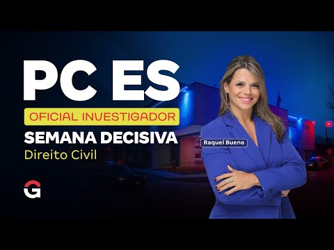 Concurso PC ES Oficial Investigador | Semana Decisiva – Direito Civil com Raquel Bueno