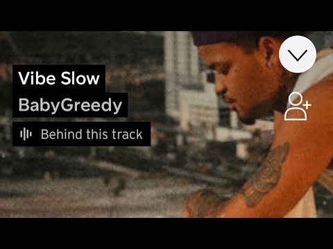 BabyGreedy-Vibe Slow